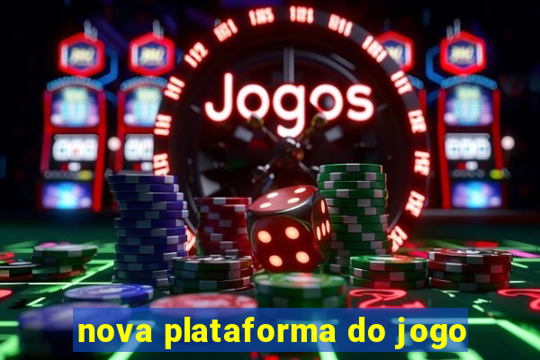 nova plataforma do jogo